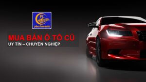 Địa chỉ mua bán ô tô cũ giá cao tại Phúc Lâm Auto
